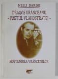 DRAGOS VRANCEANU - POETUL VLAHOSTRATEI , MOSTENIREA VRANCENILOR de NELU BARBU , 2015