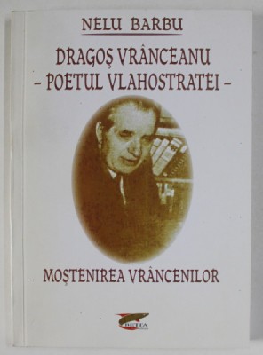 DRAGOS VRANCEANU - POETUL VLAHOSTRATEI , MOSTENIREA VRANCENILOR de NELU BARBU , 2015 foto