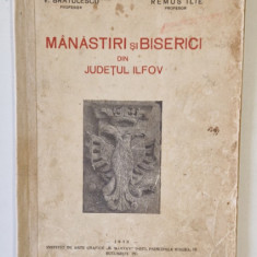 MANASTIRI SI BISERICI DIN JUDETUL ILFOV de V. BRATULESCU , REMUS ILIE , Bucuresti 1935