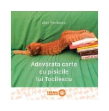 Adevărata carte cu pisicile lui Tocilescu - Paperback brosat - Alex Tocilescu - Art