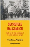 Secretele Balcanilor - Charles J. Vopicka