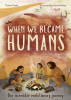 When We Became Humans: The Story of Our Evolution