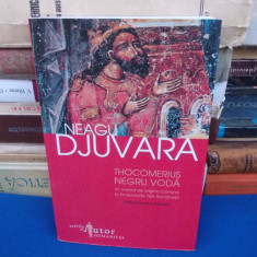 NEAGU DJUVARA - THOCOMERIUS -NEGRU VODA , ED. III-A REVAZUTA , 2011 *