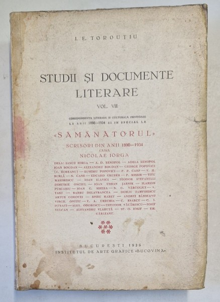 STUDII SI DOCUMENTE LITERARE , VOLUMUL VII , SAMANATORUL de I. E. TOROUTIU , 1936
