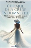 Curajul de a crede in Dumnezeu - Maria Aurora Buta