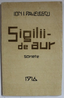 SIGILII DE AUR , SONETE de ION I. PAVELESCU , 1916 foto