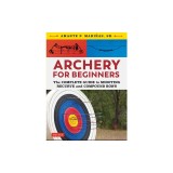 Archery for Beginners: The Complete Guide to Shooting Recurve and Compound Bows