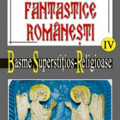 Basme fantastice romanesti IV (2 vol) - Basme superstitios - Religioase - I. Oprisan