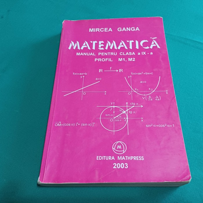 MATEMATICĂ MANUAL PENTRU CLASA A IX-A /PROFIL M1, M2/MIRCEA GANGA/2003* 3