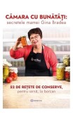 Carte Mama Gina Bradea, Cămara cu bunătăți, Retete Conserve Naturale, 52 Retete, Paperback