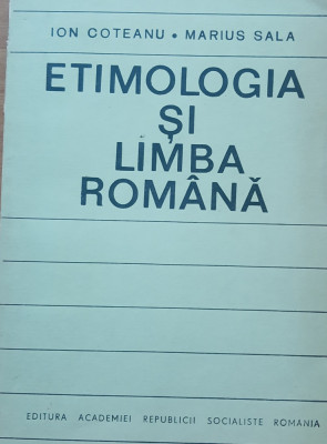Etimologia si Limba Romana - Autor(I): Ion Coteanu si Marius Sala foto