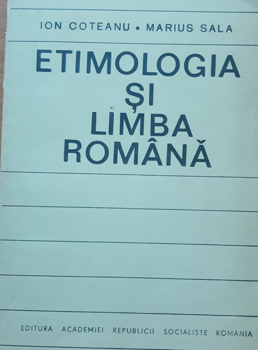 Etimologia si Limba Romana - Autor(I): Ion Coteanu si Marius Sala