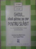 Ghidul... fara bataie de cap pentru slabit - Richard Carlson - Editura Corint, 2005, Romana, Medicina alternativa