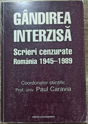 Gandirea interzisa; scrieri cenzurate Romania 1945-1989 - Paul Caravia foto