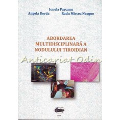 Abordarea Multidisciplinara A Nodulului Tiroidian - Ionela Pascanu