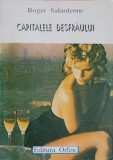 Capitalele Desfraului - Roger Salardenne, Orfeu 2000, 1993, Romana, Roman, Beletristica, Paperback