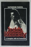 JACKIE KENNEDY , O IMAGINE ATAT DE FRUMOASA de KATHERINE PANCOL , 1929 -1994 , APARUTA 1998