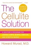 The Cellulite Solution: A Doctor&#039;s Program for Losing Lumps, Bumps, Dimples, and Stretch Marks