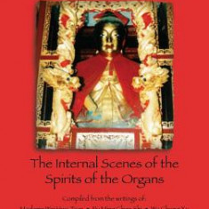 Hwang Tin Nei Jen Jing the Interior Yellow Court Scriptures: The Internal Scenes of the Spirits of the Organs