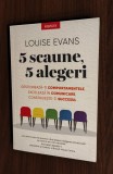 Louise Evans - 5 scaune, 5 alegeri. Gestioneaza-ti comportamentele