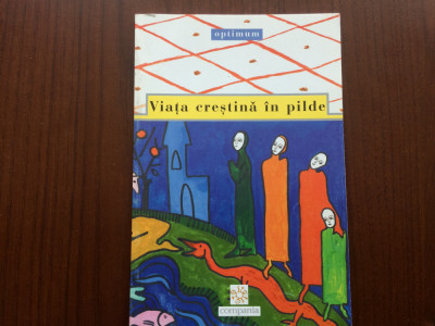 viata crestina in pilde AL. LASCAROV MOLDOVANU carte EDITURA COMPANIA 2001 foto