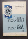 ETUDES BYZANTINES ET POST BIZANTINES - III - ACADEMIE ROUMAINE