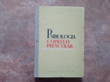 Psihologia Copilului Prescolar de Al. Rosca , A. Chircev, 1963