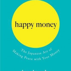 Happy Money: Understand and Heal Your Relationship with Money