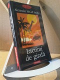 Alexander McCall Smith - Lacrimi de girafa, 2006, Polirom