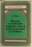 BIZANTUL SI INSTITUTIILE ROMANESTI PANA LA MIJLOCUL SECOLULUI AL XVIII-LEA-VALENTIN AL. GEORGESCU-268413