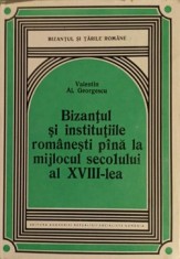 BIZANTUL SI INSTITUTIILE ROMANESTI PANA LA MIJLOCUL SECOLULUI AL XVIII-LEA-VALENTIN AL. GEORGESCU-268413