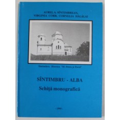 SINTIMBRU - ALBA , SCHITA MONOGRAFICA de AUREL A. SINTIMBREAN ...CORNELIA HALALAI , 1995