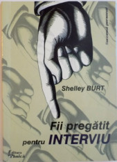 FII PREGATIT PENTRU INTERVIU de SHELLEY BURT, 1999 foto