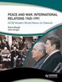 Peace and War: International Relations 1943-1991 | John Wright, Steve Waugh