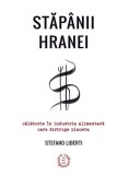 Stăp&acirc;nii hranei - Paperback brosat - Stefano Liberti - Seneca Lucius Annaeus