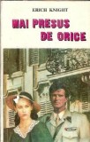 Mai presus de orice - Eric Knight, roman clasic, literatura straina, proza, carte veche, colectie