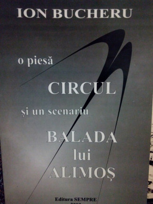 Ion Bucheru - O piesa: Circul, si un scenariu: Balada lui Alimos (2003) foto
