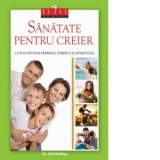 Sanatate pentru creier. Cum sa invingi depresia, stresul si anxietatea - Neil Nedley