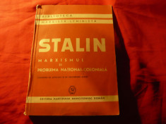 Stalin - Marxismul si Problema National-Coloniala - Ed. PMR 1949 ,319pag foto