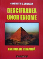 Descifrarea unor enigme. Energia de piramida - Constantin D. Chioralia foto