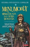 Istoria povestită copiilor. Menumorut şi minele de aur de la Roşia Montană (Vol. 3) - Paperback brosat - Simona Antonescu - Polirom