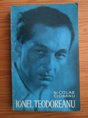 Nicolae Ciobanu - Ionel Teodoreanu. Viata si opera (1970) foto