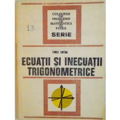 ECUATII SI INECUATII TRIGONOMETRICE de FANICA TURTOIU, 1977