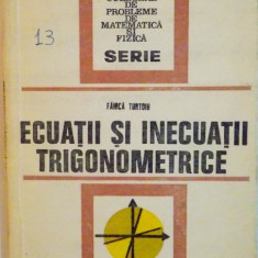 ECUATII SI INECUATII TRIGONOMETRICE de FANICA TURTOIU, 1977