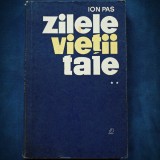 ZILELE VIETII TALE - ION PAS - VOL. II