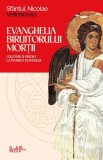 Evanghelia Biruitorului Mortii Predania Carte Paperback Non-fictiune Religioasa Crestinism
