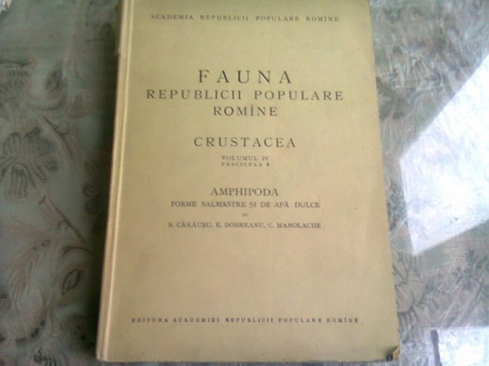 FAUNA REPUBLICII POPULARE ROMANE , CRUSTACEA , VOL.IV. FASCICULA 4 - S. CARAUSU