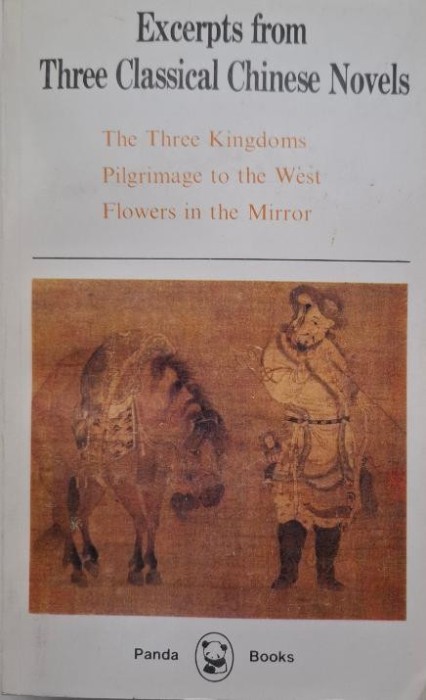 Excerpts from Three Classical Chinese Novels. The Three Kingdom. Pilgrimage to the West. Flowers in the Mirror