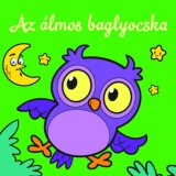 Az &aacute;lmos baglyocska - &Aacute;llati kalandok - Szivacsk&ouml;nyv