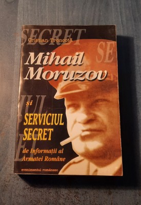 Mihail Moruzov si serviciul secret de informatii al Armatei Romane C. Troncota foto